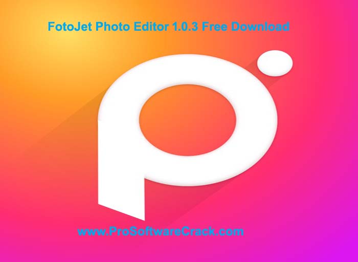 FotoJet Photo Editor 1.0.3 Free Download