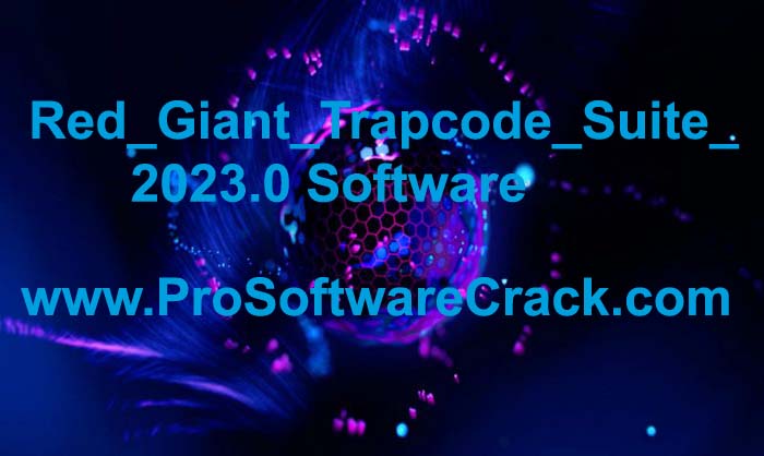 Red_Giant_Trapcode_Suite_2023.0 Software