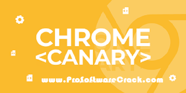 Google Chrome Canary 148.0.7769.0 Free Download Latest PC Software